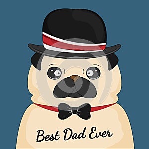 Pug dog in hat best dad ever. Father`s day greeting card.