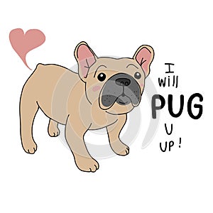 Pug dog , I will pug you up cartoon vector illustration