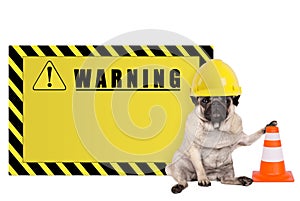 Pug dog with yellow constructor worker safety helmet and blank warning sign
