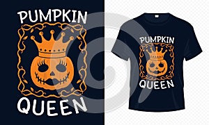 Pumpkin Queen - Funny Halloween t-shirt design vector template. Pumpkin t shirt design for Halloween day.