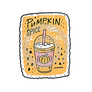 Pumpkin spice drink in cup. Hand drawn colorful vector illustration.