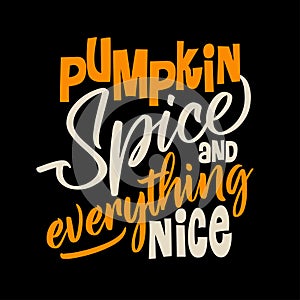 Pumpkin Spice and Everything Nice.