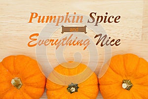 Pumpkin and Spice and Everything Nice message with pumpkins