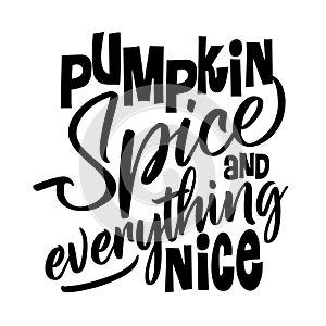 Pumpkin Spice and Everything Nice.
