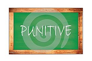 PUNITIVE text written on green school board