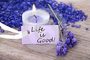 Purple Label With Life Quote Life Is Good And Lavender Blossoms