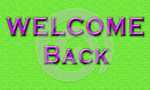 Purple Welcome Back text on Green stone textured background