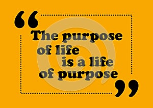 The purpose of life is life of purpose Motivation quote Vector positive concept