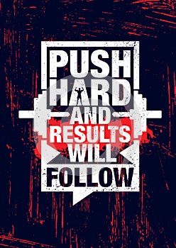 Push Hard And Results Will Follow. Inspiring Workout and Fitness Gym Motivation Quote Illustration Sign.