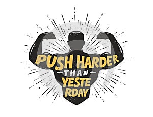 Push harder than yesterday. Sport inspiring workout and gym motivation quote. Vector illustration