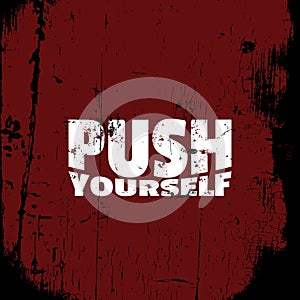 Push yourself. Quote typographical background