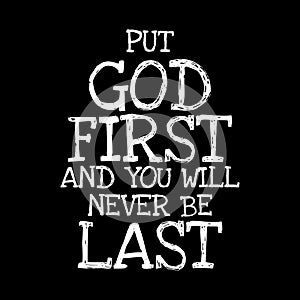 Put God first and you will never be last verse. Hand lettering grunge texture background