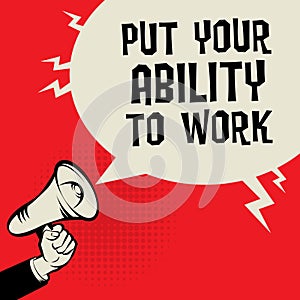 Put Your Ability To Work