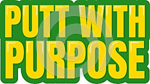 Putt with Purpose Lettering Vector Design