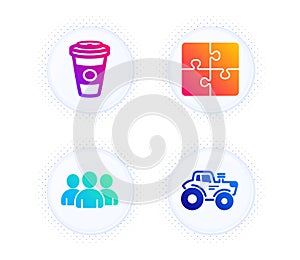 Puzzle, Group and Takeaway coffee icons set. Tractor sign. Vector