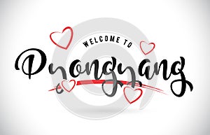 Pyongyang Welcome To Word Text with Handwritten Font and Red Love Hearts.