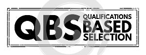 QBS - Qualifications Based Selection is a procurement process for the competitive selection of architectural and engineering