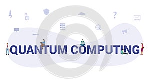 Quantum computing concept with big word or text and team people with modern flat style