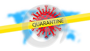 Quarantine sign on yellow tape on coronavirus and blurred map background