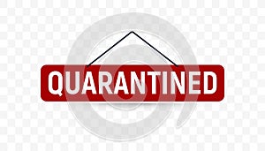 Quarantined hanging signboard red color vector isolated label template on transparent background. photo