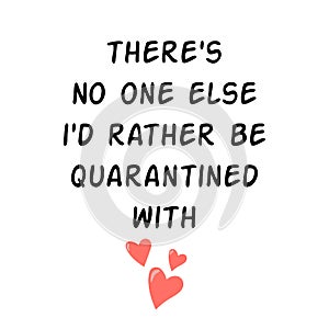 Quarantined with you I miss you Quarantine phrase Love Quarantine card Romantic slogan lettering Love graphic element