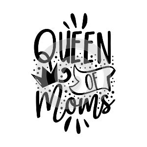 Queen of moms - typography greeting with crown