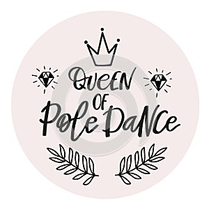 Queen of pole dance bounce lettering