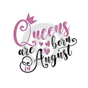 Queens are born in August - Vector illustration Hand drawn crown.