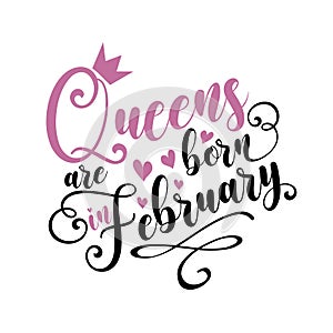 Queens are born in February -Vector illustration for birthday.