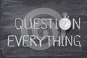 Question everything watch