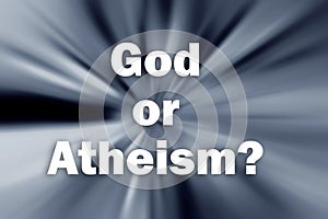 Question God Or Atheism on blurred background