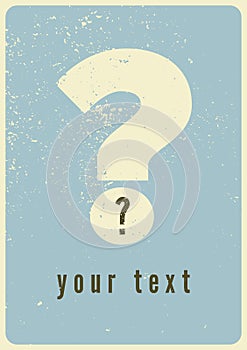 Question mark typographical grunge vintage style poster. Retro vector illustration.