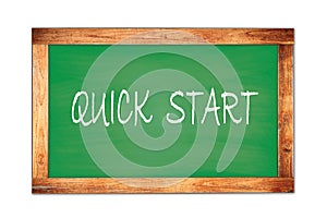 QUICK  START text written on green school board