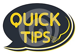 Quick tips. Black speech bubble with letters quick tips inside. Helpful idea, solution and trick illustration. Abstract banner