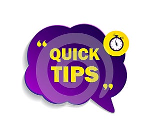 Quick tips, helpful suggestions, tooltip, advice idea solution speech bubble. Label with useful clue. Creative sticker, icon for