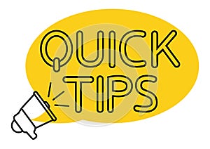 Quick tips. Yellow speech bubble with letters quick tips inside. Helpful idea, solution and trick illustration. Megaphone with