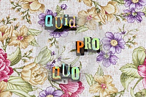 Quid pro quo favor advantage letterpress photo