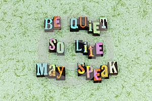 Quiet listen life speak truth learning positive lifestyle success