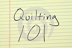 Quilting 101 On A Yellow Legal Pad