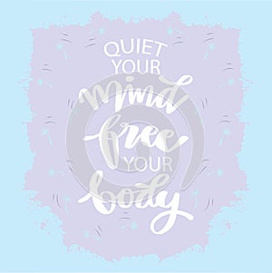 Quite your mind free your body. Poster quotes.