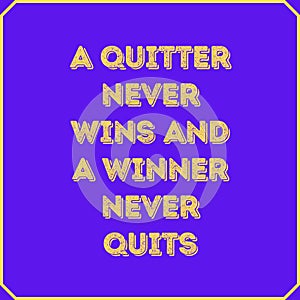 A quitter never wins and a winner never quits. Motivational quote poster design