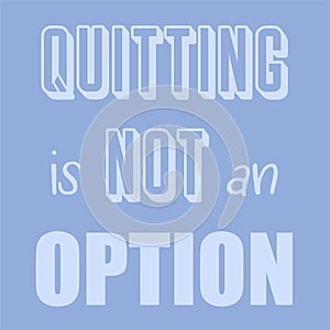 Quitting is not an Option Affirmation