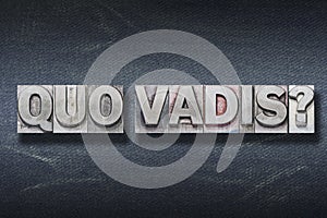 Quo vadis den