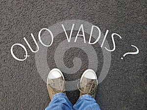 Quo vadis is a latin phrase meaning where are you going photo