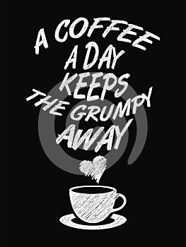 Quote Coffee Poster. A Coffee a Day Keeps the Grumpy Away.