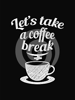 Quote Coffee Poster. Let`s Take a Coffee Break.