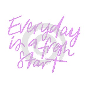 Quote - Everyday is a fresh start