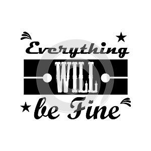 quote everything will be fine design art typographic black