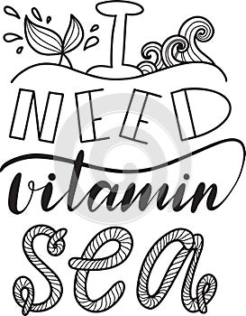 Quote i need vitamin sea. lettering vitamin sea. hand drawn vector illustration