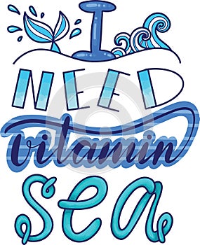 Quote i need vitamin sea. lettering vitamin sea. hand drawn vector illustration